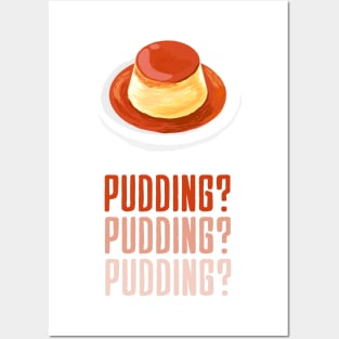 "PUDDING?" Illustrated Posters and Art